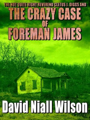 cover image of The Not Quite Right Reverend Cletus J. Diggs & the Crazy Case of Foreman James